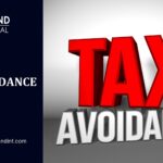 Tax Avoidance – Reasons, Features & Benefits Explained