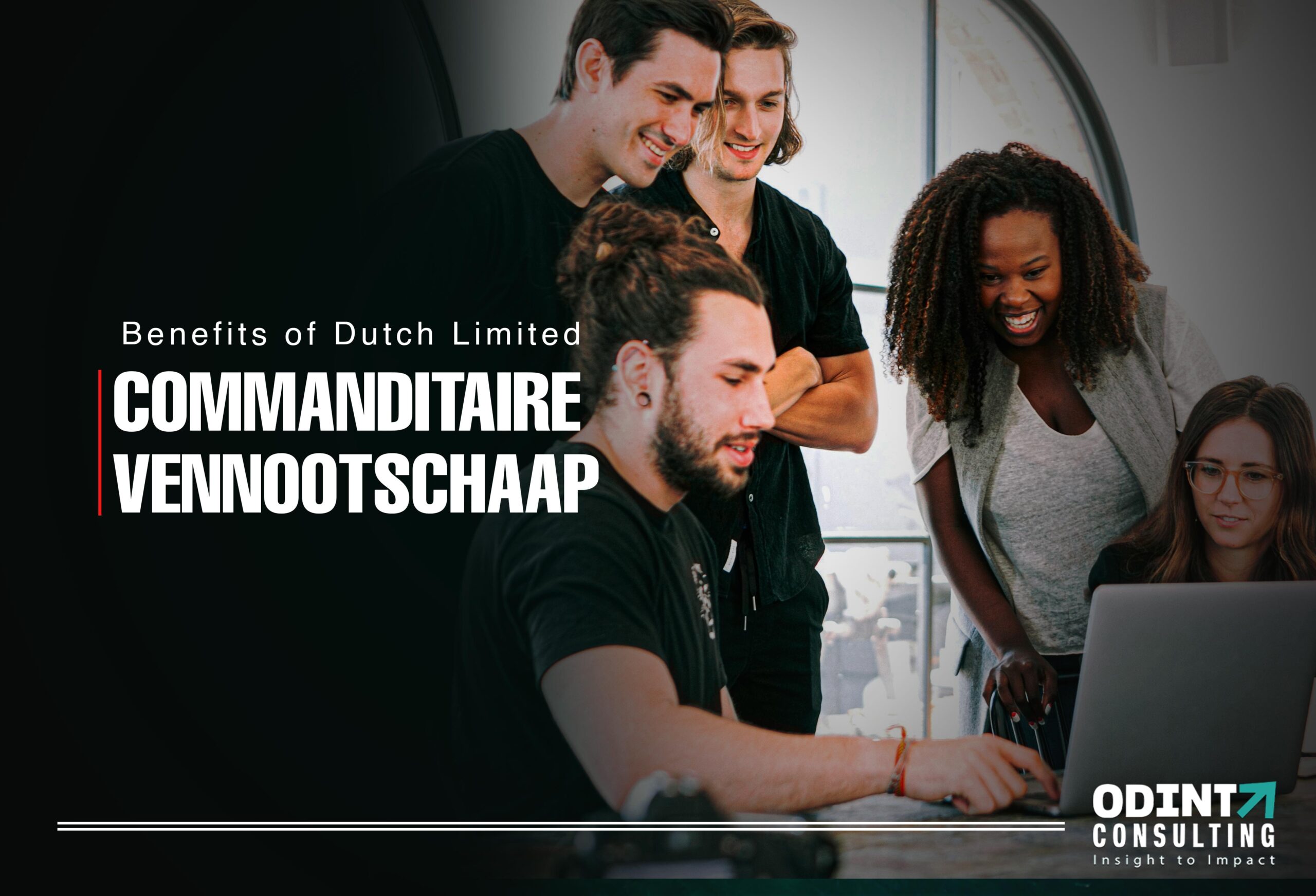 6 Benefits of Dutch Commanditaire Vennootschaap – Limited Partnership