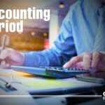 Accounting Period: Types, Requirements & Benefits Explained