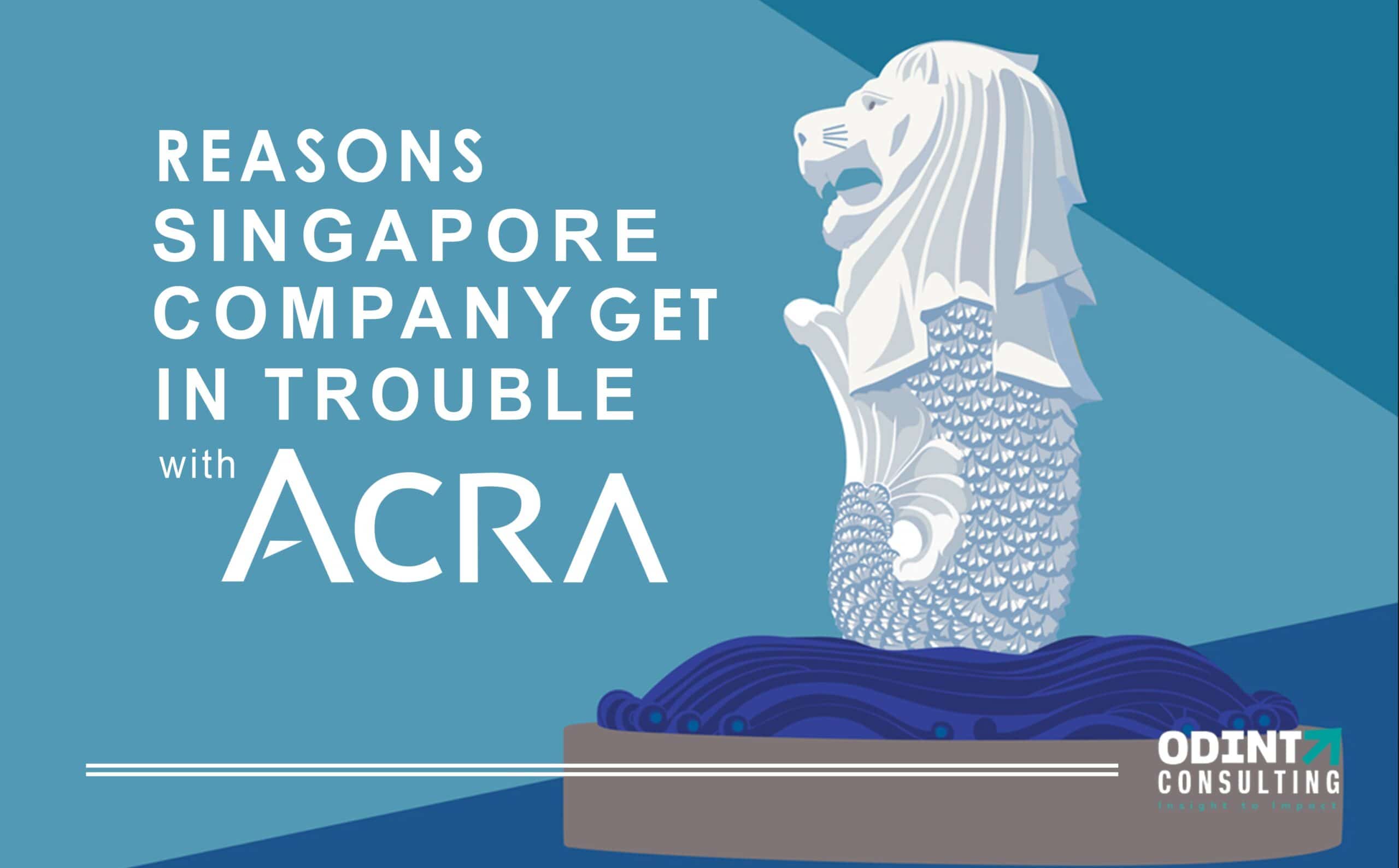 Reasons Singapore Company get in trouble with ACRA