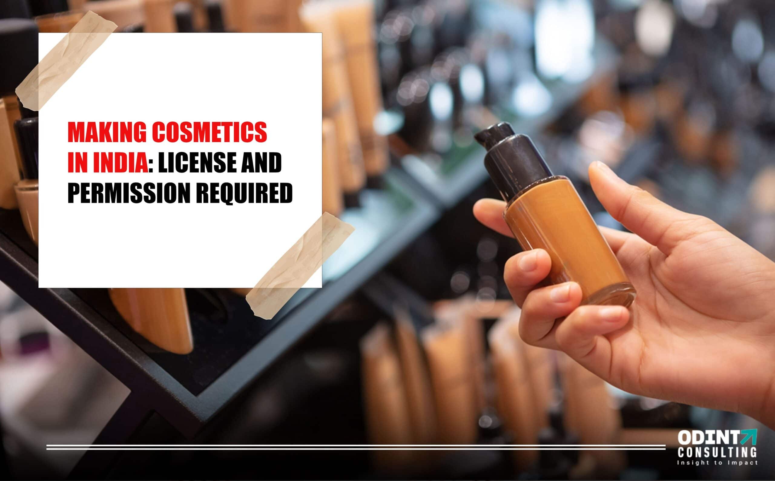 Making Cosmetics in India 2022: License and Permission Required