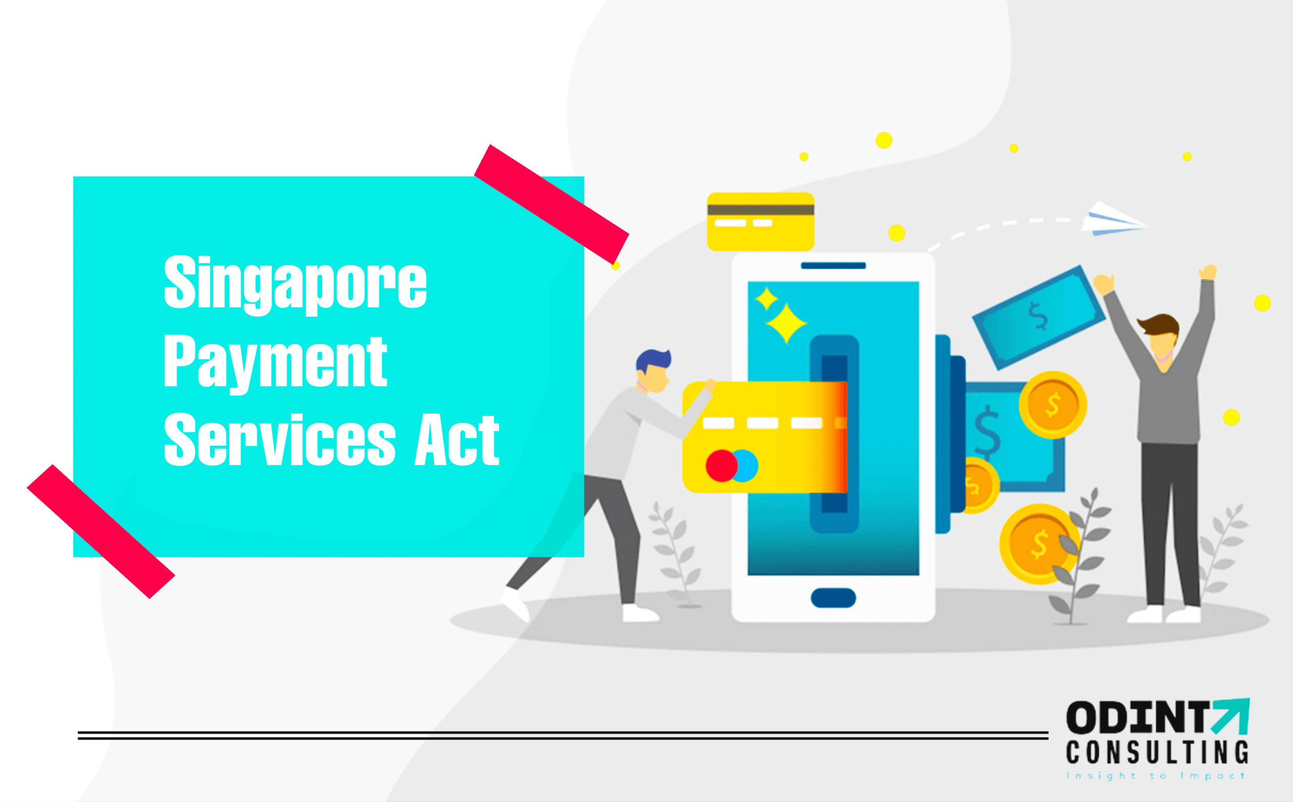 Singapore Payment Services Act: Objectives & Licenses Classification
