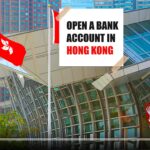 Open A Bank Account In Hong Kong: Requirements, Procedure & Methods