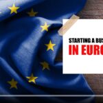Start a Business in Europe 2022: Complete Guide