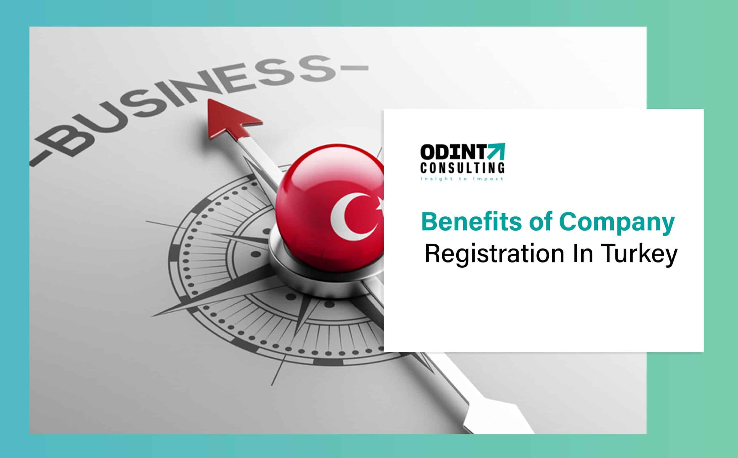5 Benefits of Company Registration In Turkey