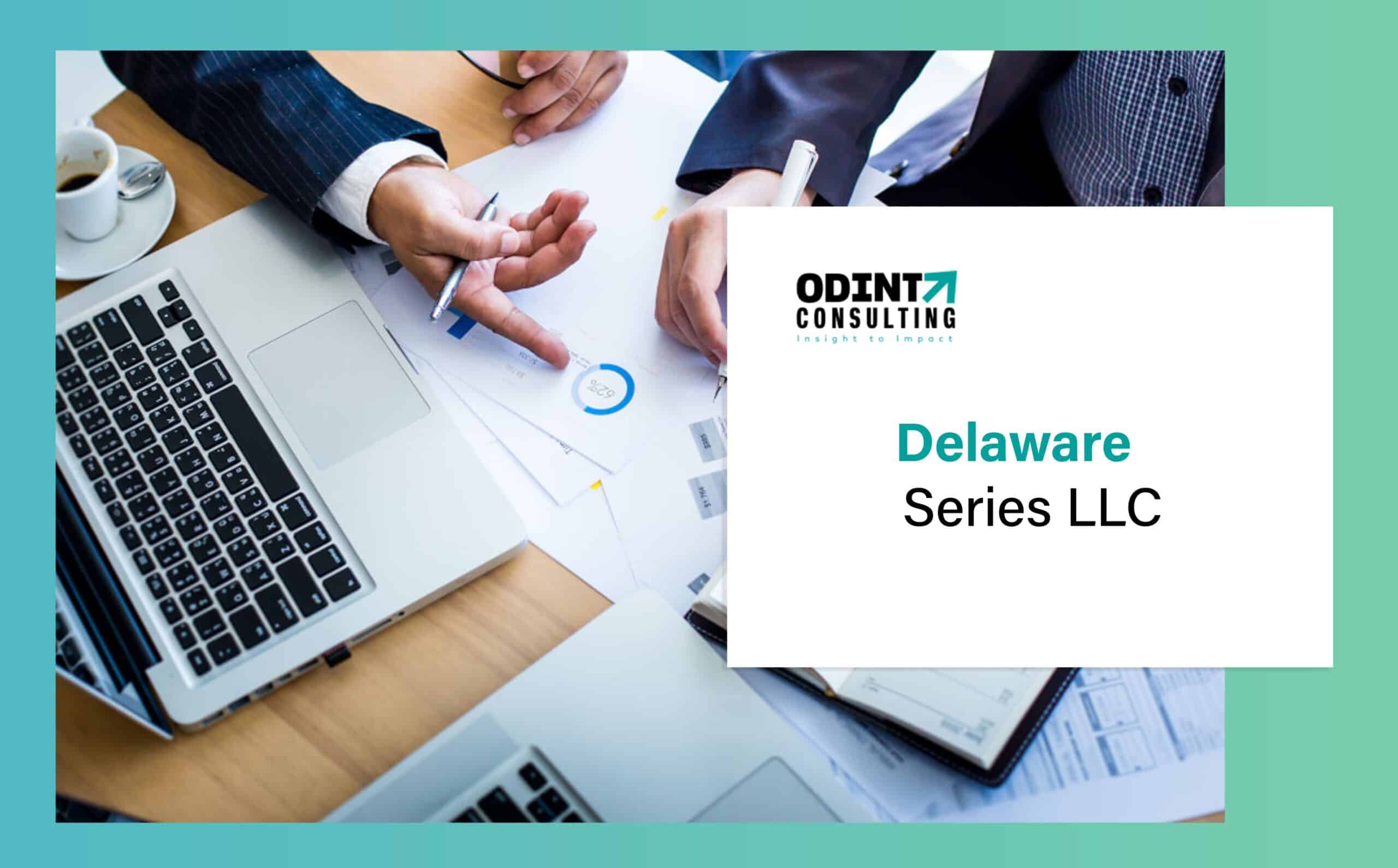 Delaware Series LLC: Reasons, Requirements, Procedure & Advantages