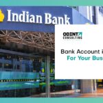 Opening A Bank Account in India For Your Business: Complete Guide