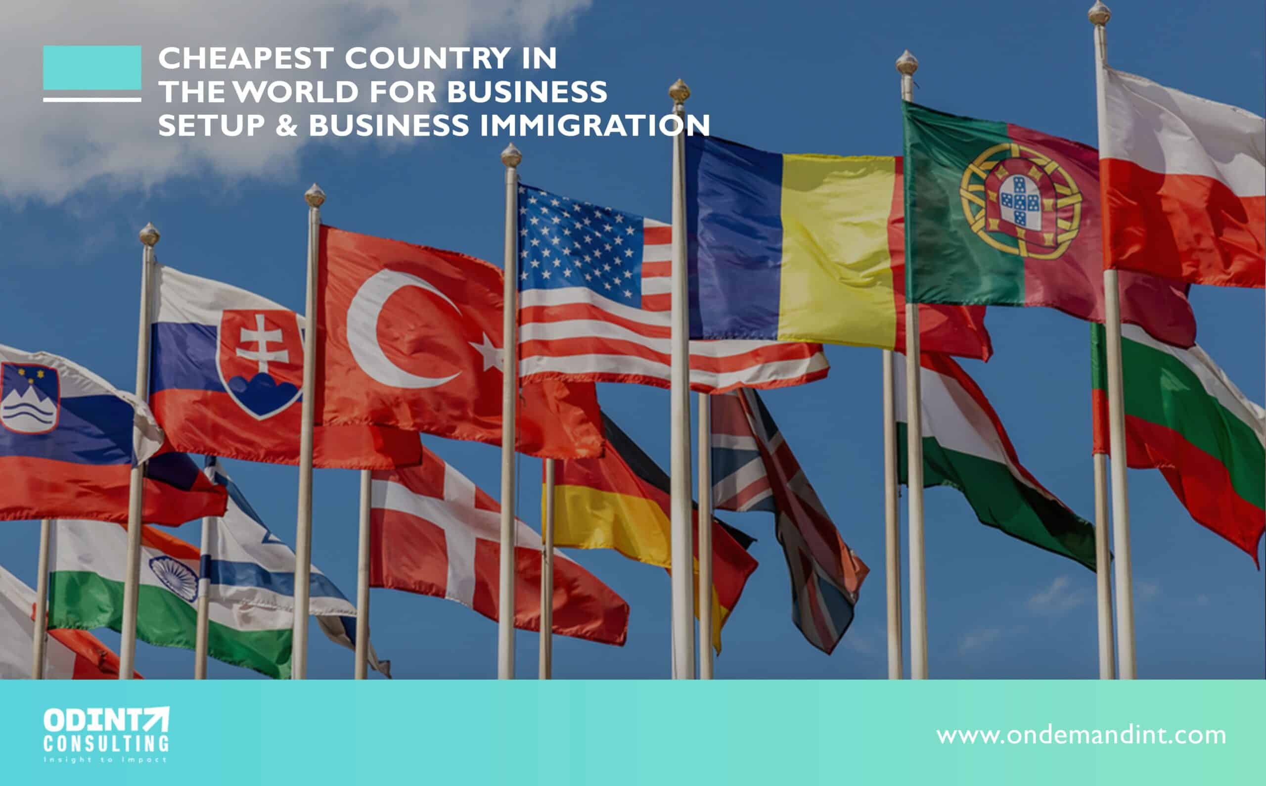 Cheapest Country in the World for Business Setup and Business Immigration: Brief Overview