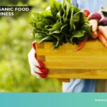 Organic Food Business: Instructions to Follow
