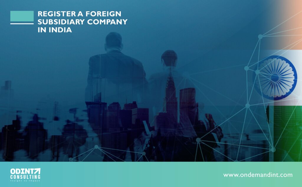 register a foreign subsidiary company in india