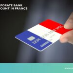 Corporate Bank Account in France: Requirements, Documents & Procedure