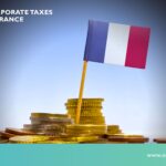 Corporate Taxes In France: Complete Guide
