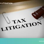 Tax Litigation: Meaning, Factors & Process