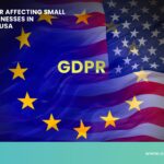 GDPR Affecting Small Businesses In The USA in 2023-24