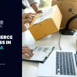 Start An Ecommerce Business In Canada: Requirements, Procedure & Advantages