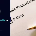 Sole Proprietorship vs S Corp: The Best Business Structure