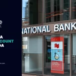 Opening A Bank Account In Canada Easily: Types of Account & Leading Banks