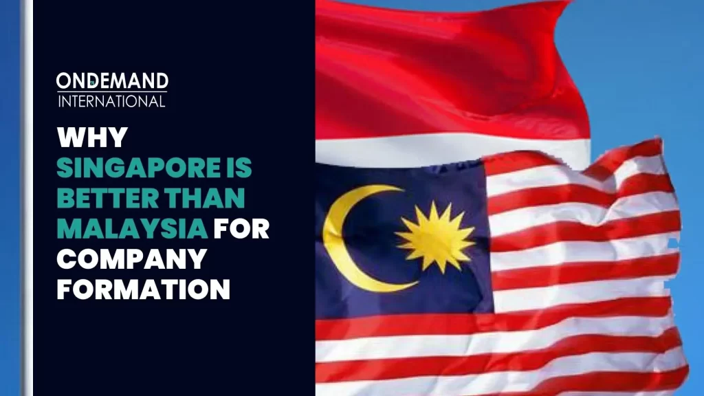Why Singapore is Better than Malaysia For Company Formation